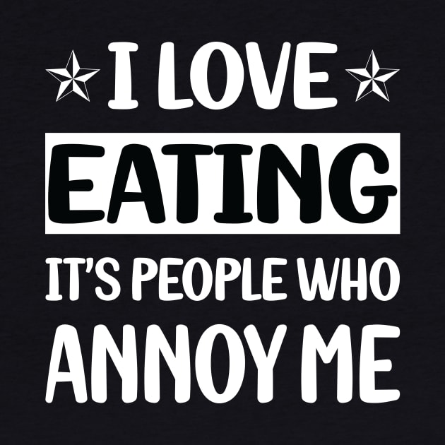 Funny People Annoy Me Eating by Happy Life